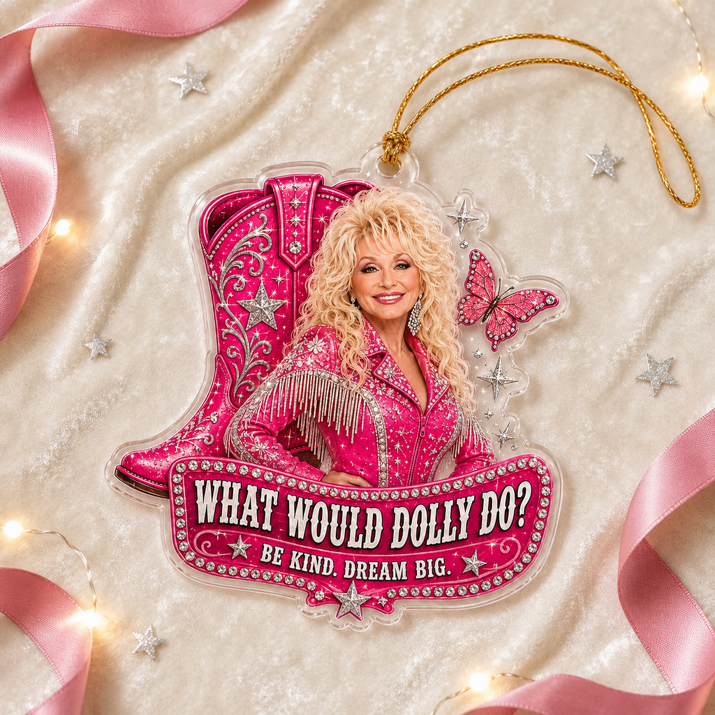 What Would Dolly Do Acrylic Ornament