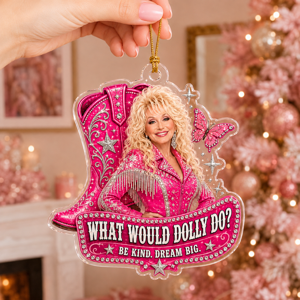 What Would Dolly Do Acrylic Ornament